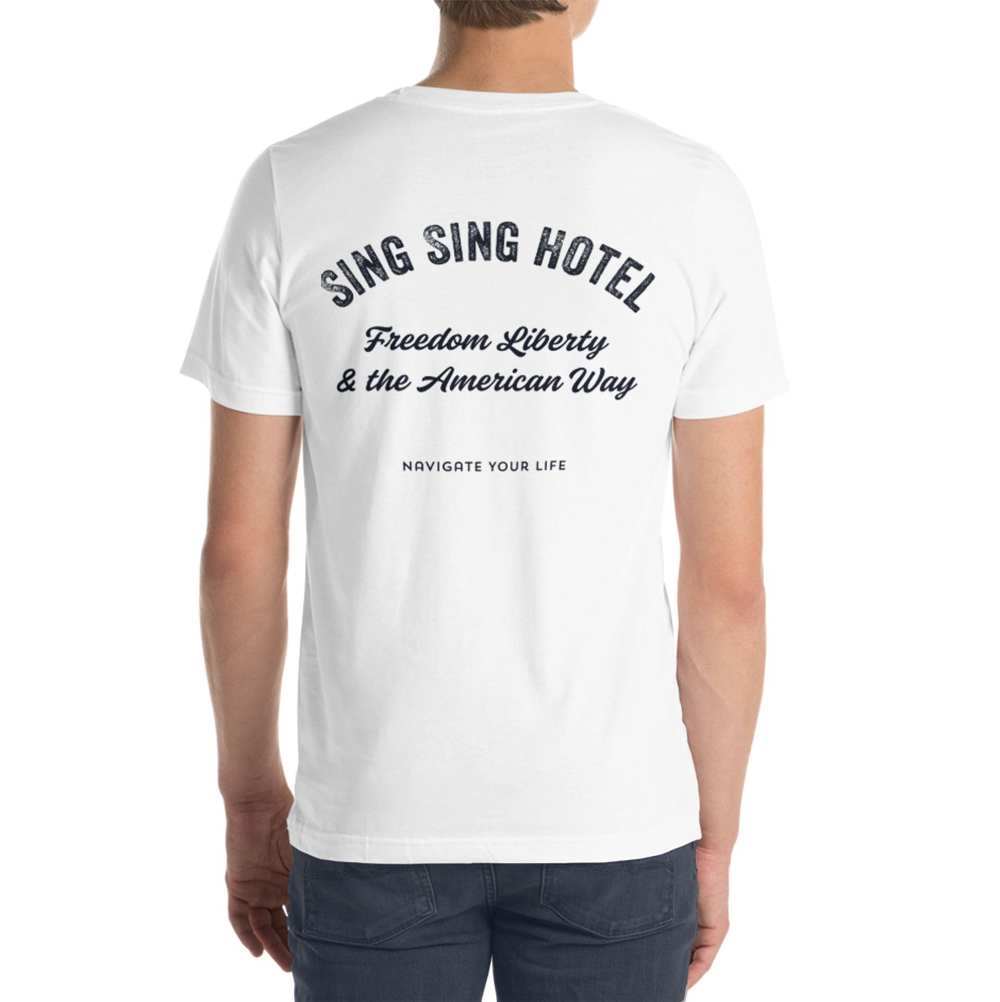 Sing Sing Hotel 001 Freedom Liberty & the American Way, Navigate Your Life, White Cotton T-Shirt.