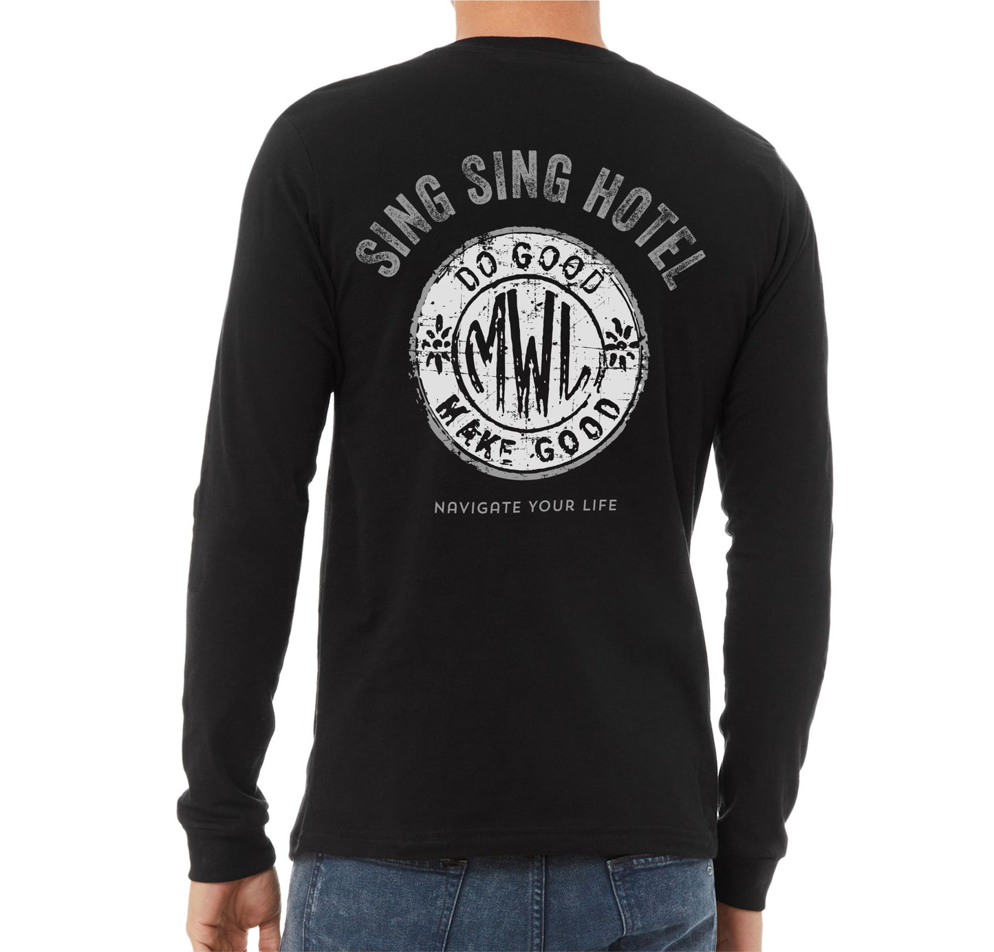 Sing Sing Hotel, Do Good, Make Good Navigate Your Life, Black Long Sleeve T-shirt. Back View.