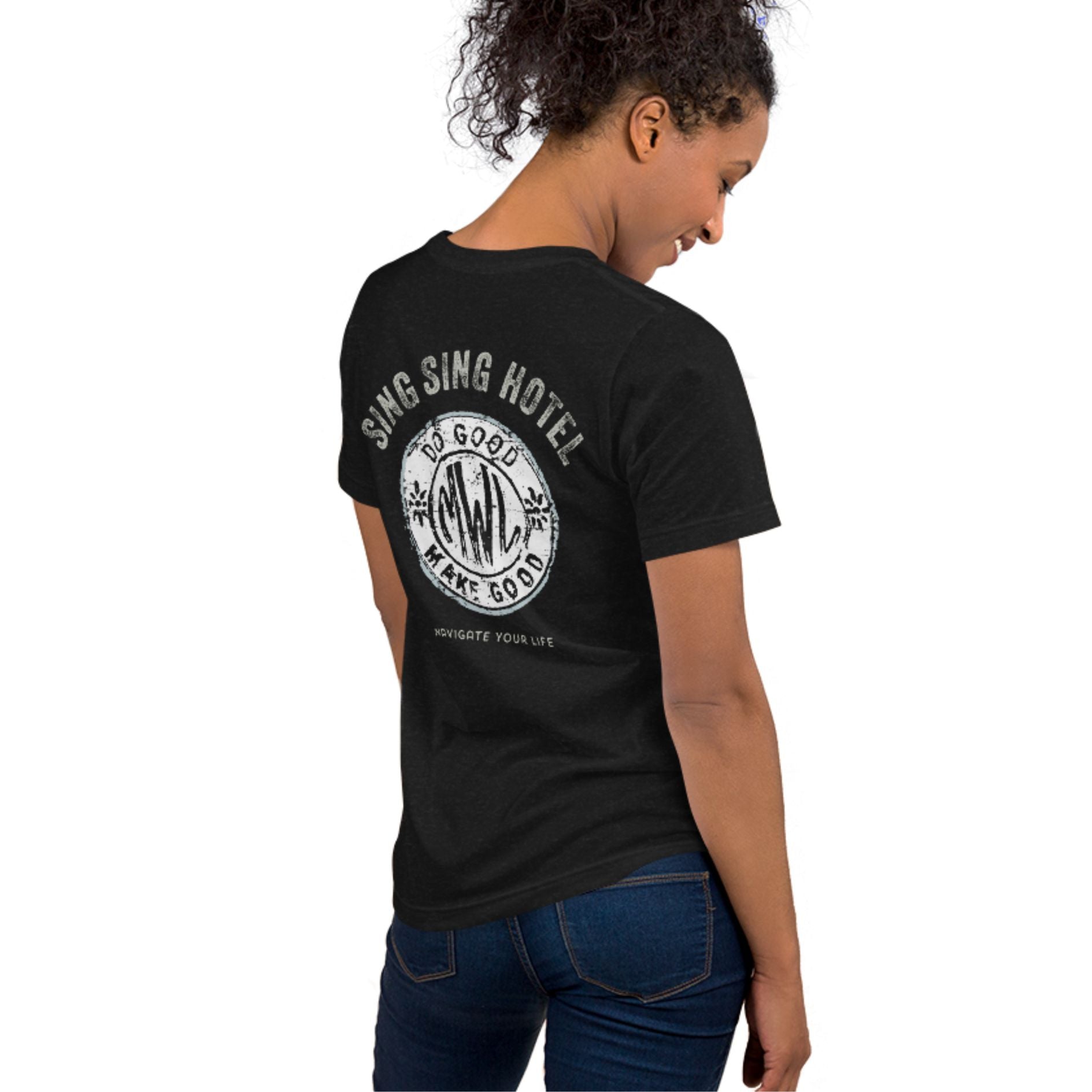 Sing Sing Hotel, Do Good Make Good Navigate Your Life, Black Heather T-Shirt. Back view.