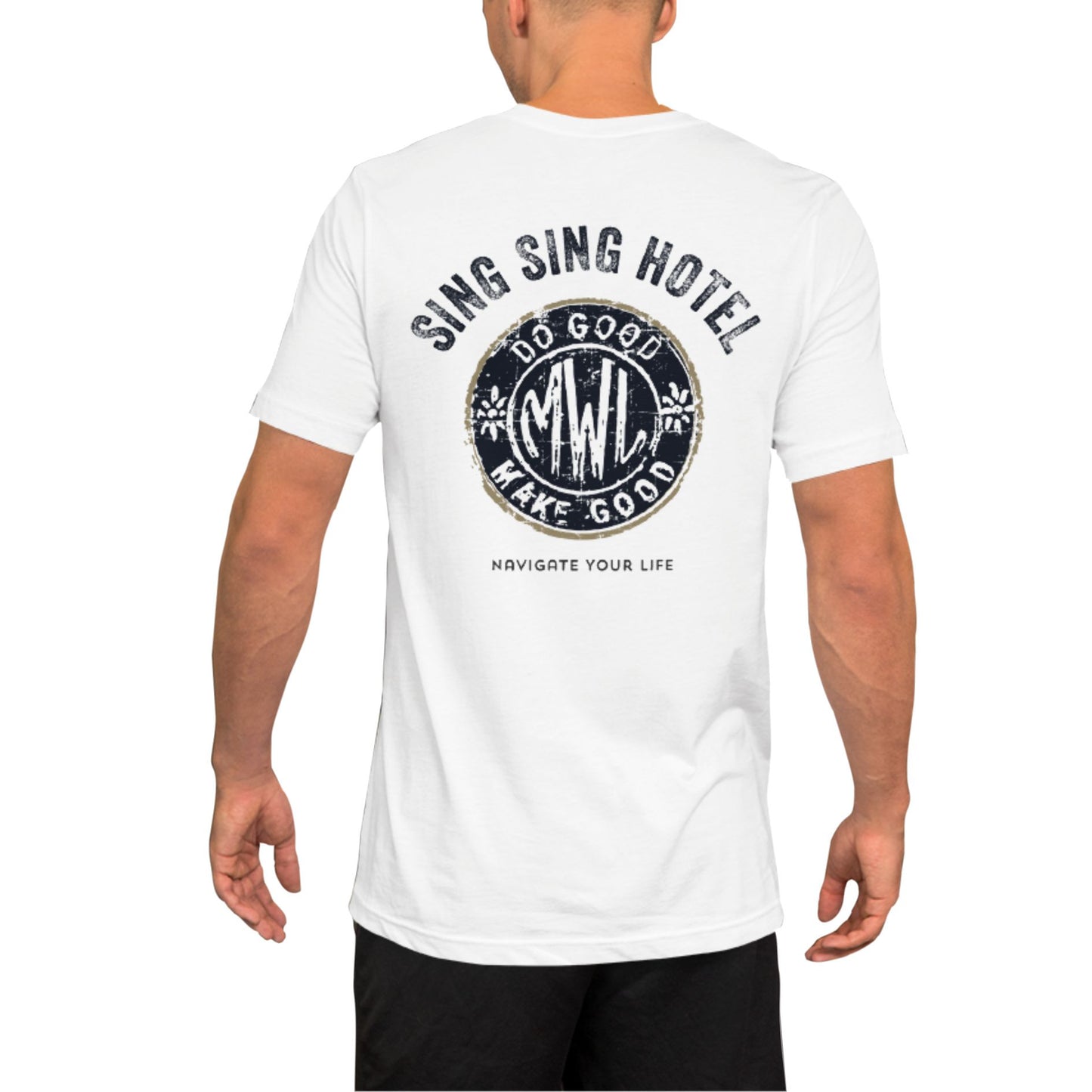 Sing Sing Hotel, Do Good Make Good Navigate Your Life, White Cotton T-Shirt. Back view.