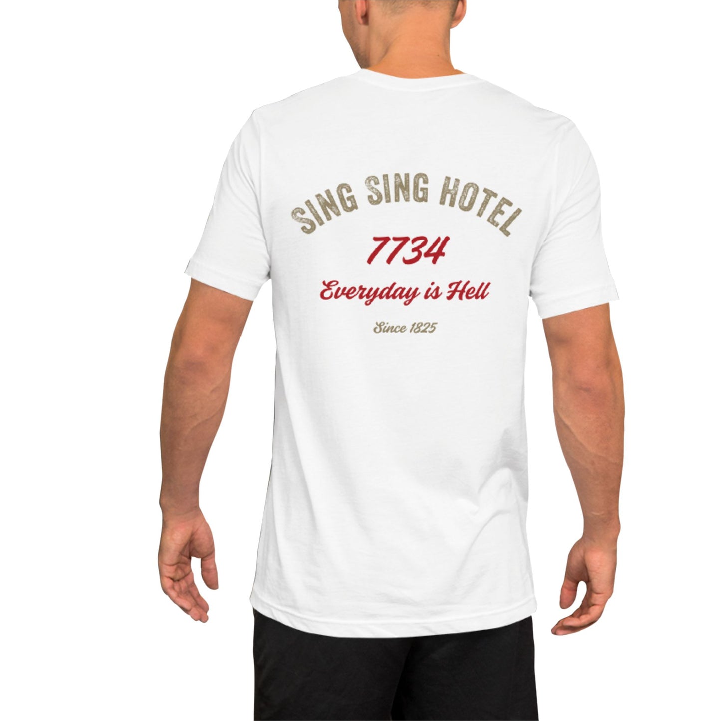 Sing Sing Hotel, 7734 Everyday is Hell Since 1825, White Cotton T-Shirt. Back view.