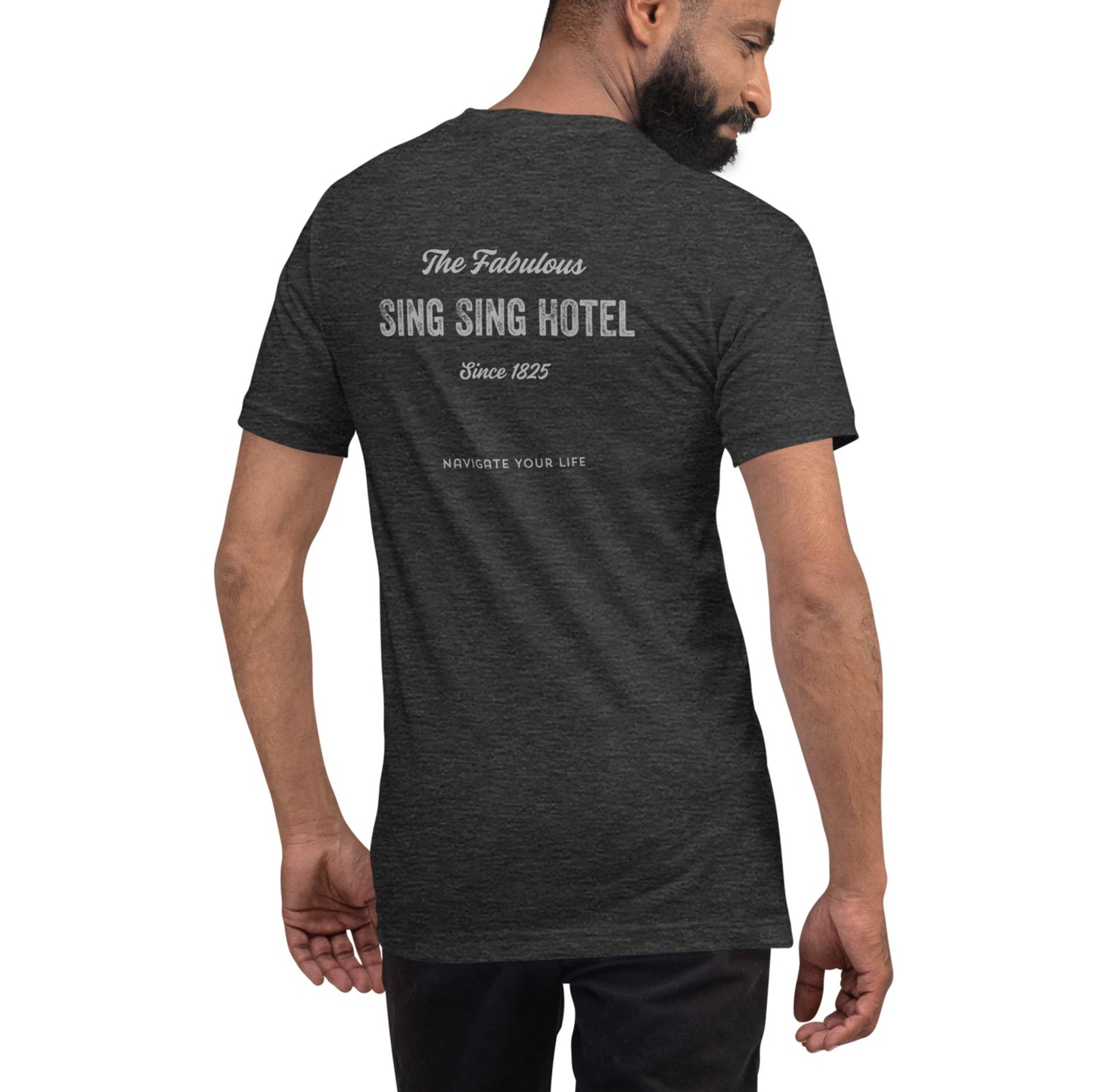 Sing Sing Hotel 006 The Fabulous Sing Sing Hotel, Navigate Your Life Dark Grey Heather T-Shirt. Back view.