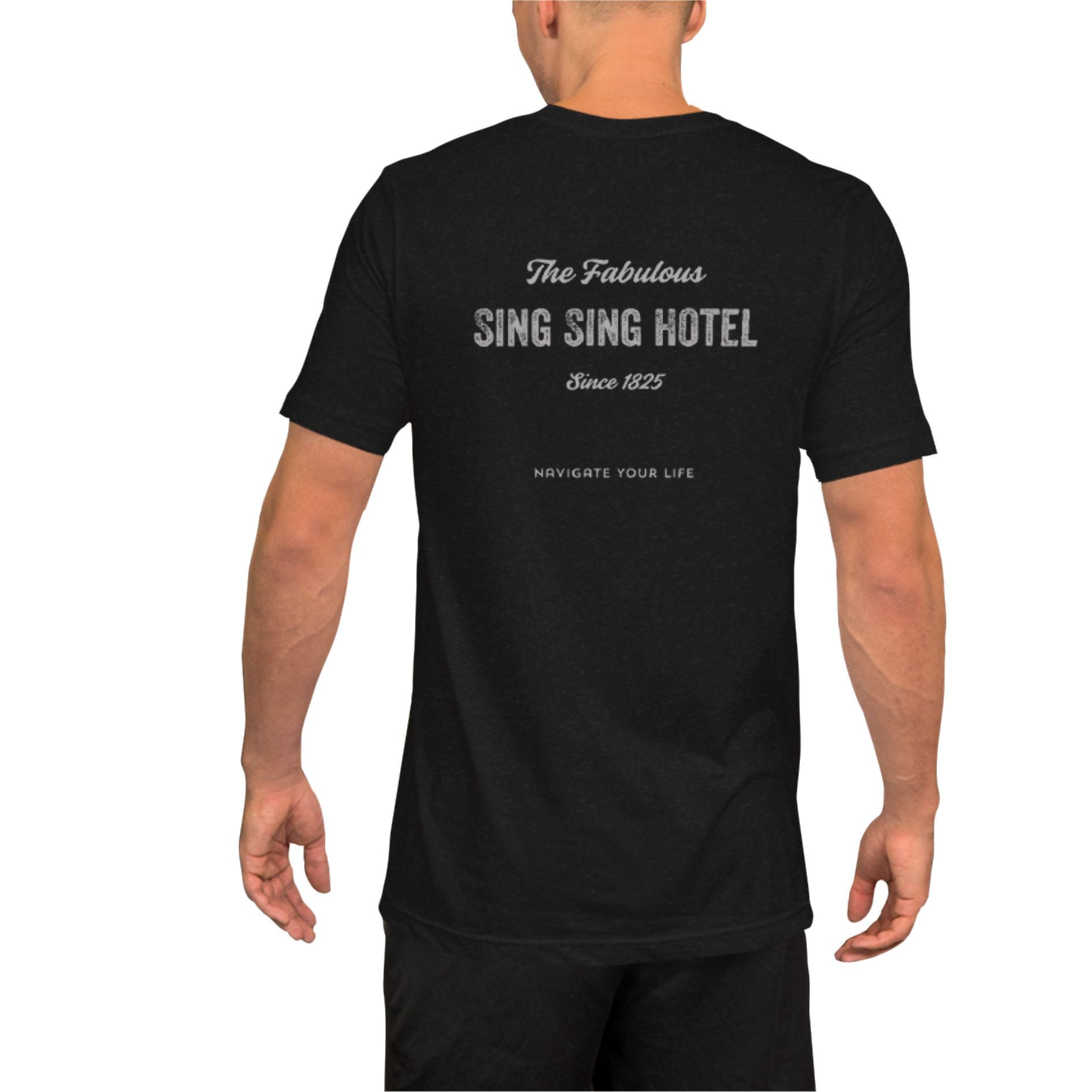 Sing Sing Hotel 006 The Fabulous Sing Sing Hotel, Navigate Your Life Black Heather T-Shirt. Back view.