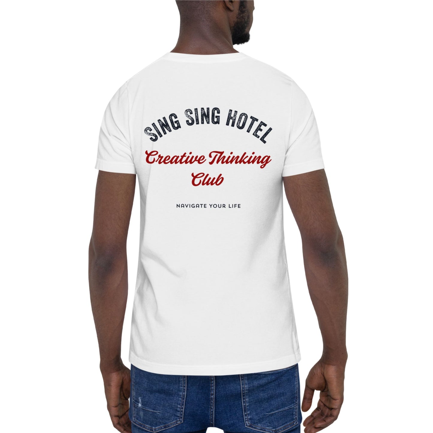 Sing Sing Hotel 009 Creative Thinking Club, Navigate Your Life White Cotton T-Shirt. Back view.