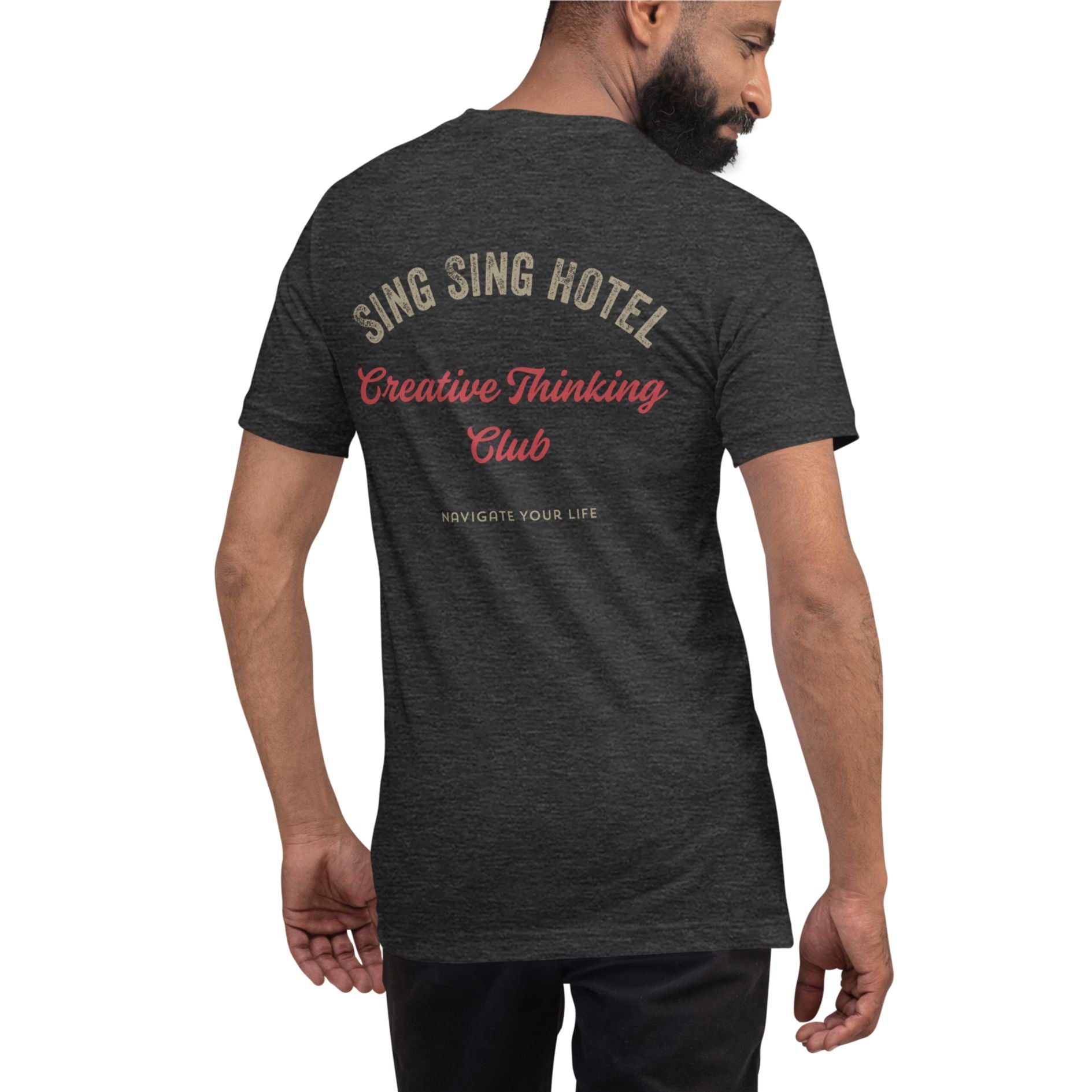 Sing Sing Hotel 009 Creative Thinking Club, Navigate Your Life Dark Grey Heather T-Shirt. Back view.