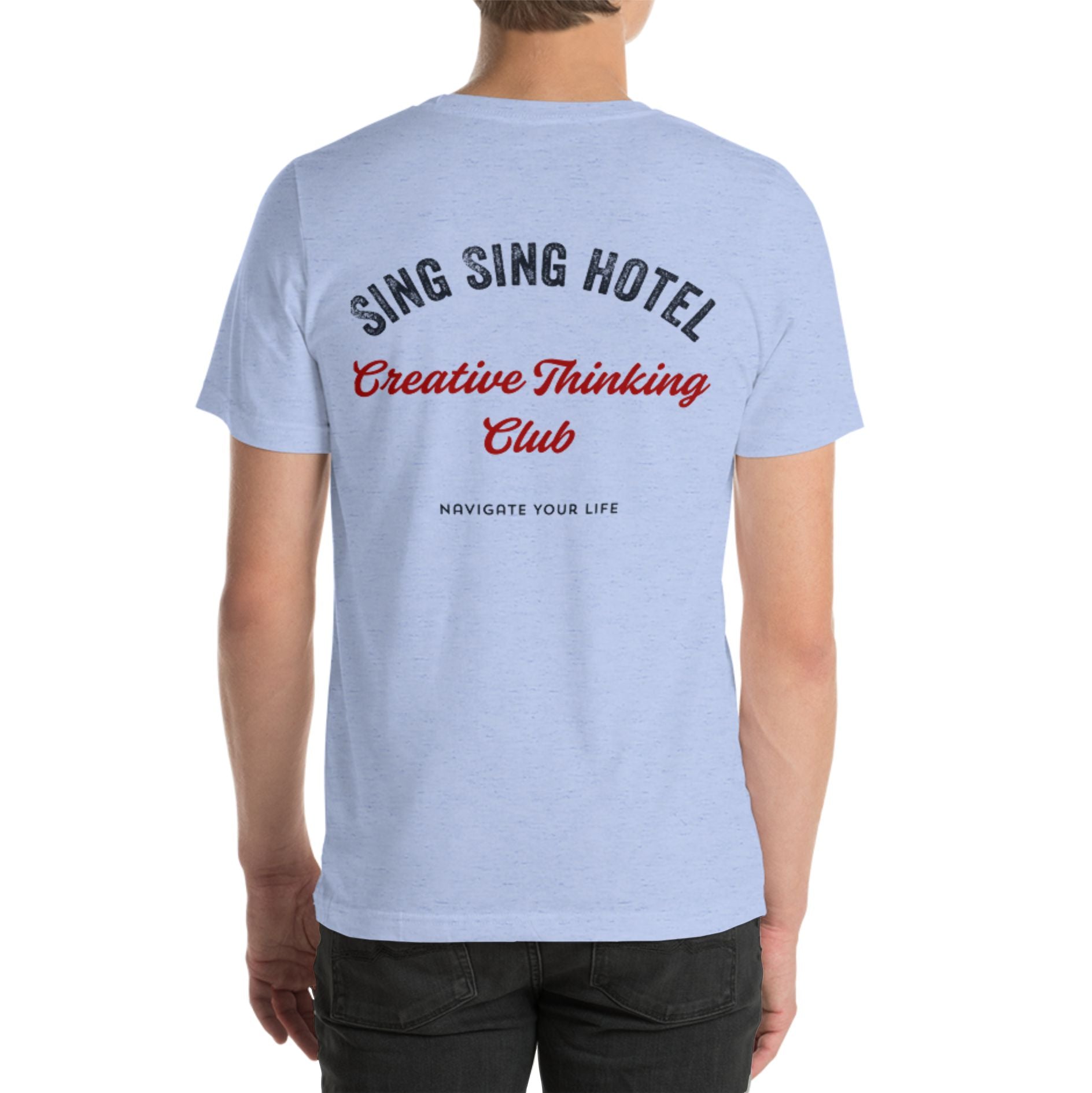 Sing Sing Hotel 009 Creative Thinking Club, Navigate Your Life Heather Blue T-Shirt. Back view.