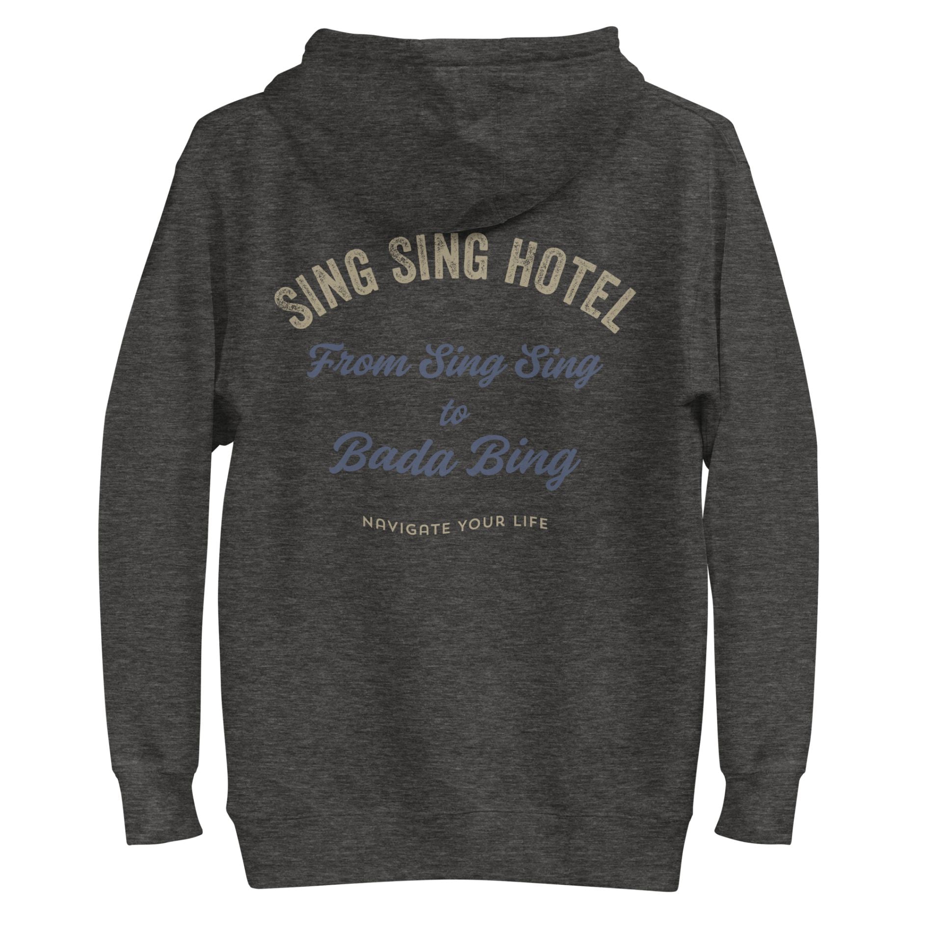 From Sing Sing to Bada Bing, Charcoal Heather Sing Sing Hotel Hoodie, Back.