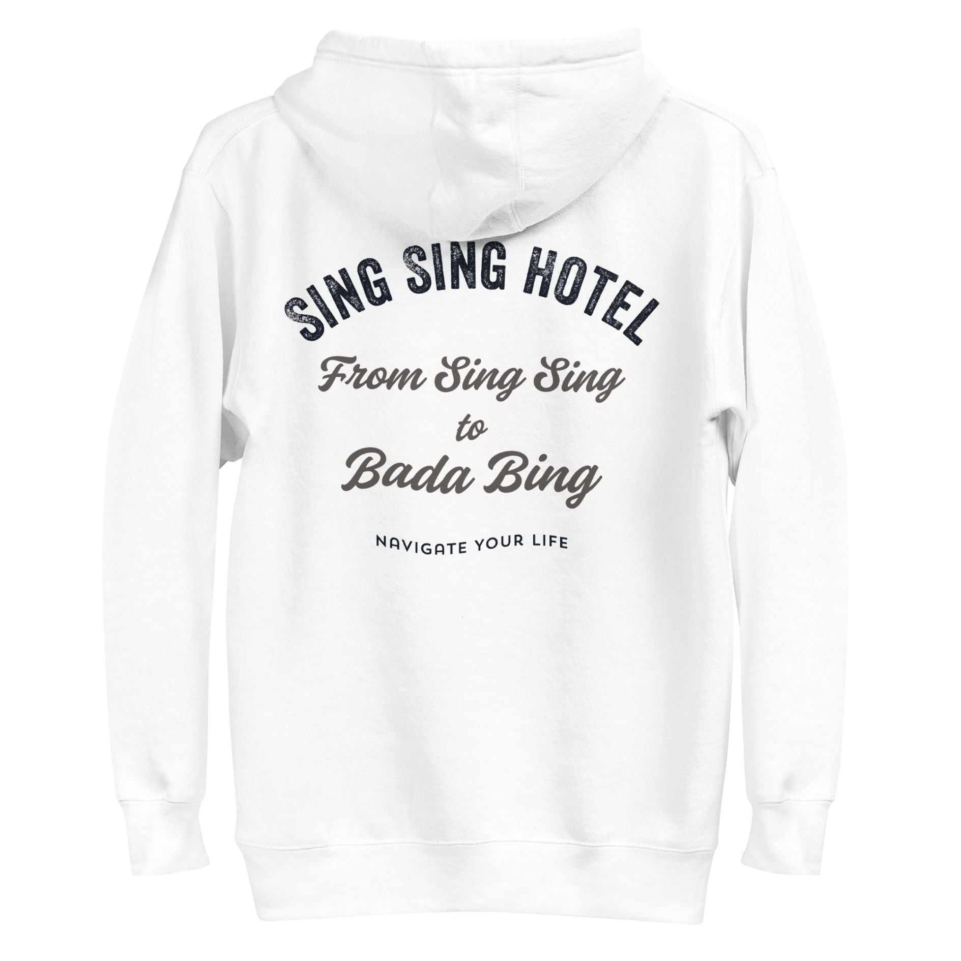 From Sing Sing to Bada Bing, White Sing Sing Hotel Hoodie, Back.