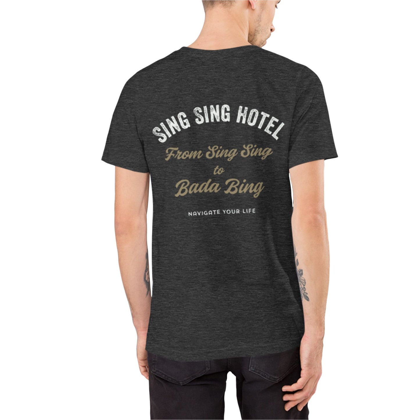 Sing Sing Hotel 010 From Sing Sing to Baba Bing, Navigate Your Life Dark Grey Heather T-Shirt. Back view.