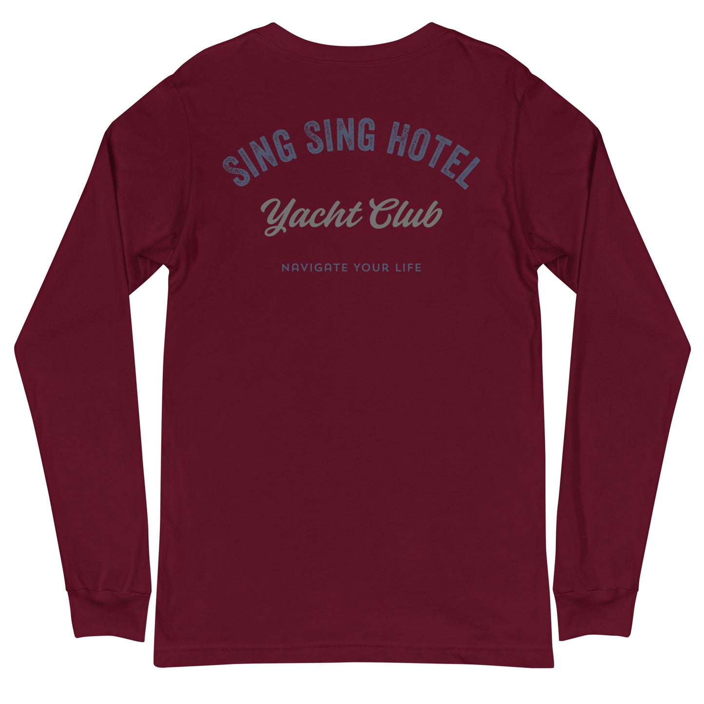 Sing Sing Hotel, 007 Yacht Club Navigate Your Life, Maroon Long Sleeve T-shirt. Back view.