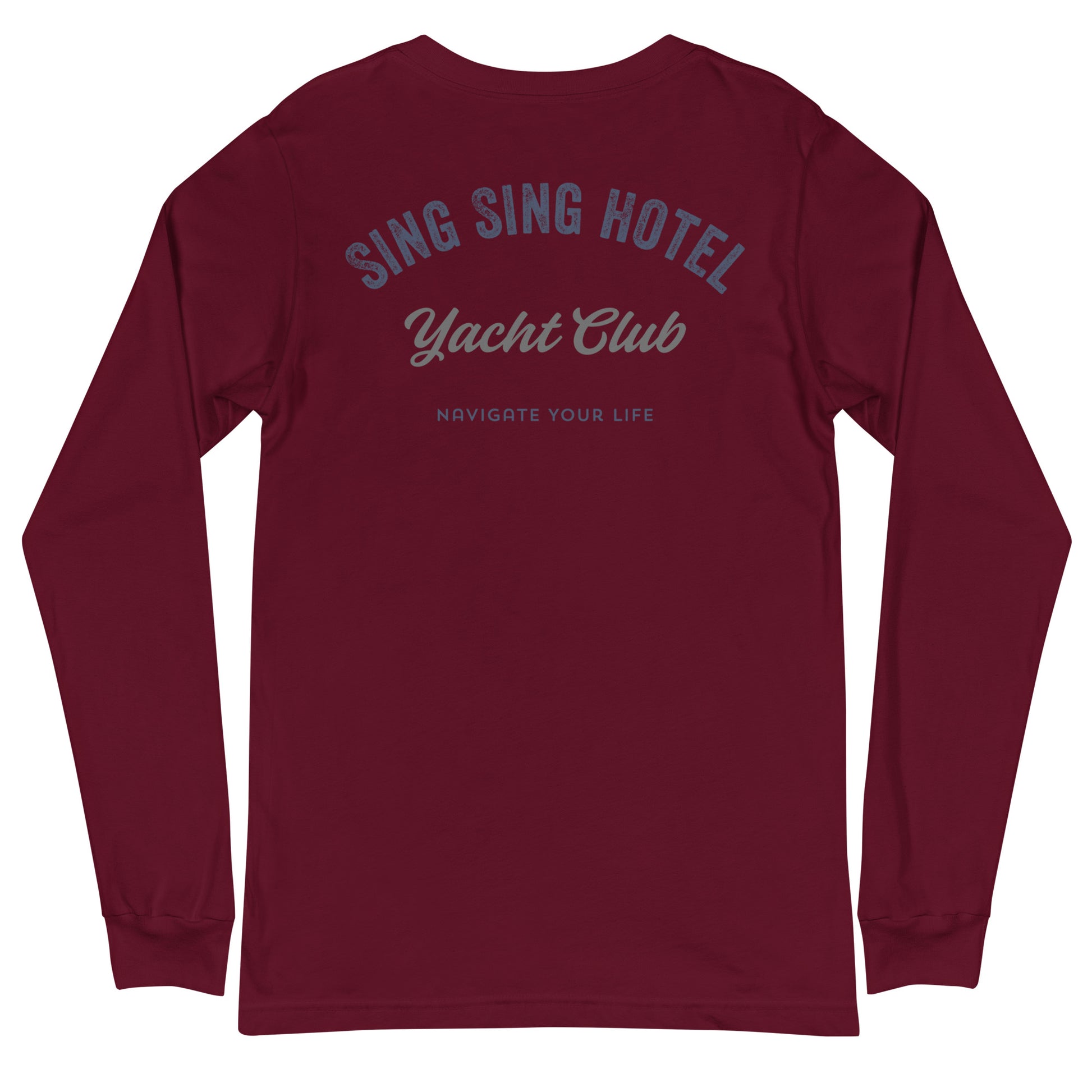 Sing Sing Hotel, 007 Yacht Club Navigate Your Life, Maroon Long Sleeve T-shirt. Back view.