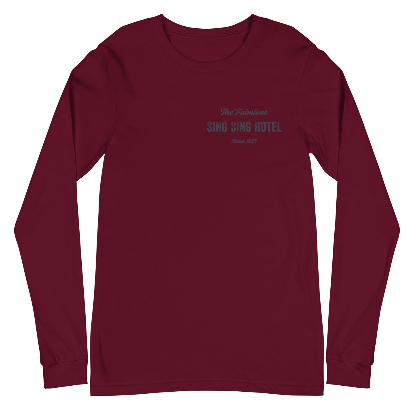 Sing Sing Hotel, The Fabulous Sing Sing Hotel  Since 1825, Maroon Long Sleeve T-shirt. Front View.