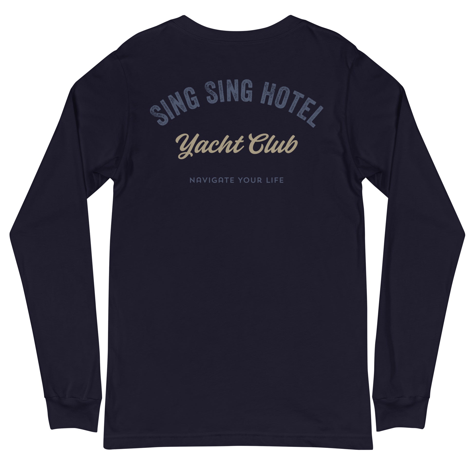 Sing Sing Hotel, 007 Yacht Club Navigate Your Life, Navy Long Sleeve T-shirt. Back view.