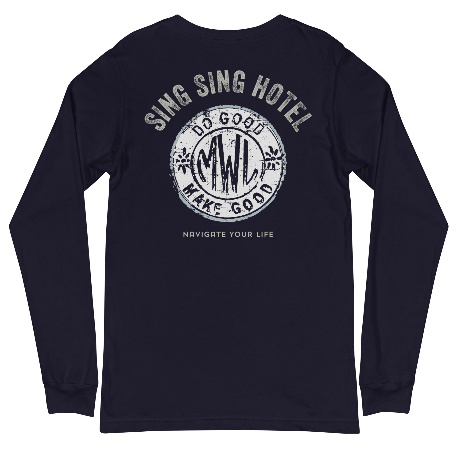 Sing Sing Hotel, Do Good, Make Good Navigate Your Life, Navy Long Sleeve T-shirt. Back View.