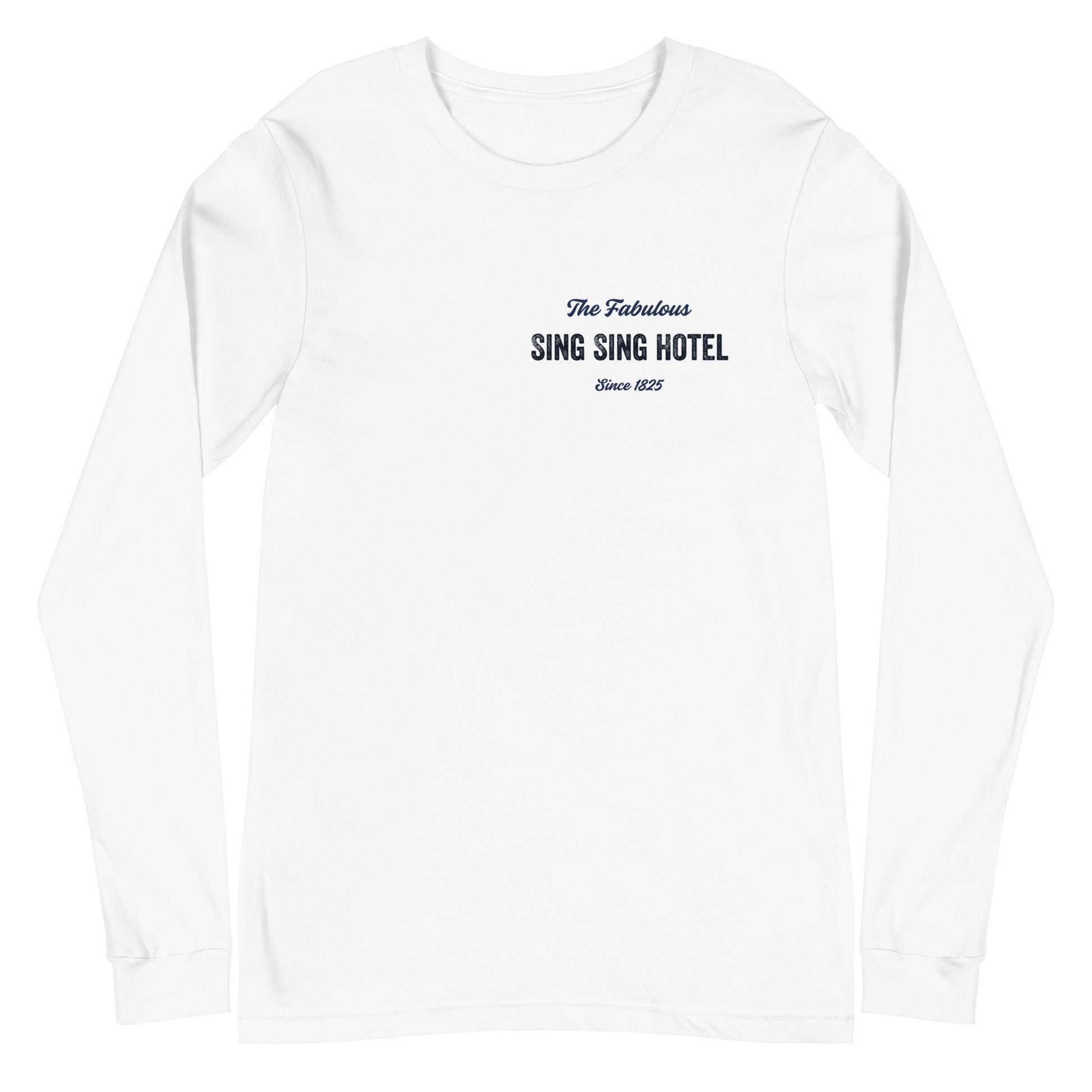 Sing Sing Hotel, The Fabulous Sing Sing Hotel Since 1825, White Long Sleeve T-shirt. Front view.