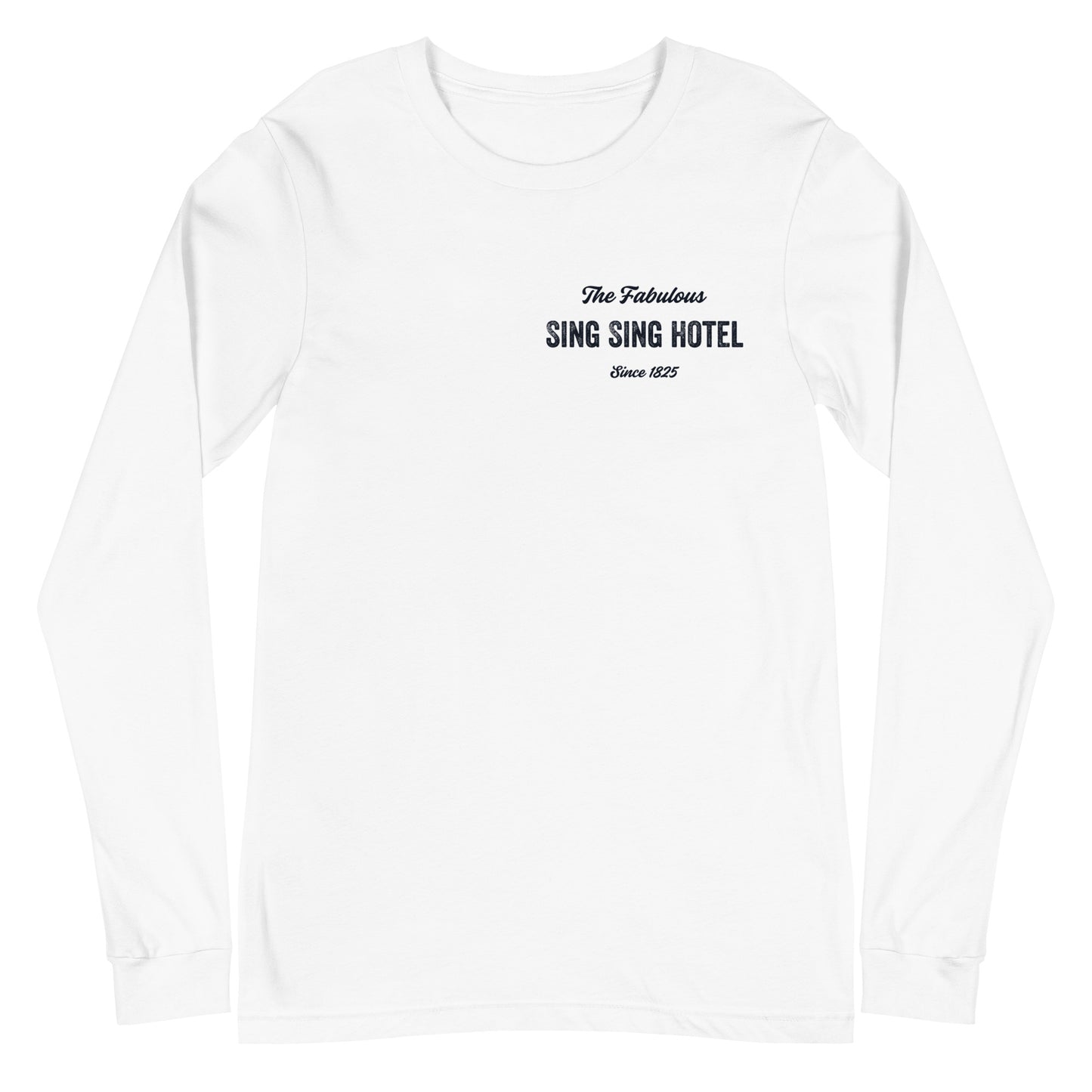 Sing Sing Hotel, The Fabulous Sing Sing Hotel Since 1825, White Long Sleeve T-shirt. Front View.