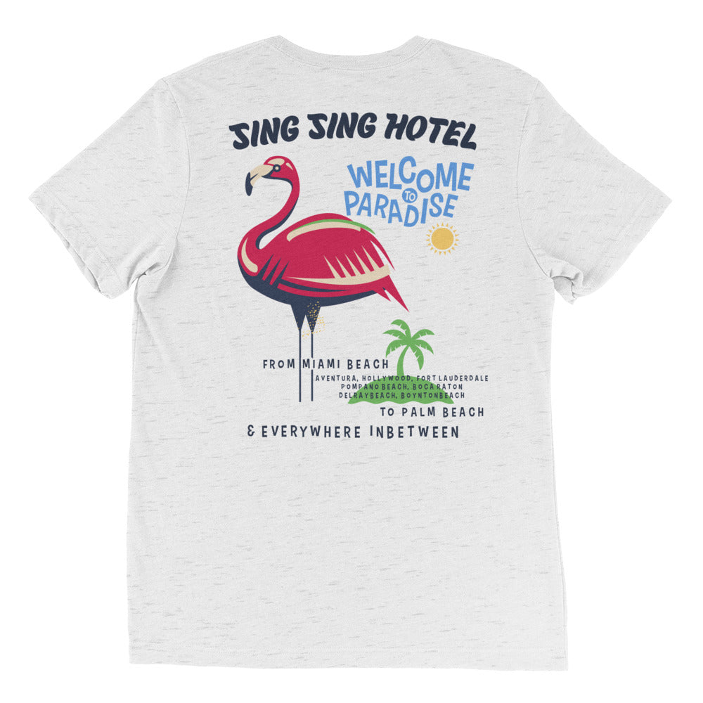 Sing Sing Hotel, Welcome to Paradise From Miami Beach to Palm Beach & Everywhere in-between: Aventura, Hollywood, Fort Lauderdale, Pompano Beach, Boca Raton, Delray Beach, Boynton Beach. Rear view White Fleck  Flamingo T-Shirt.